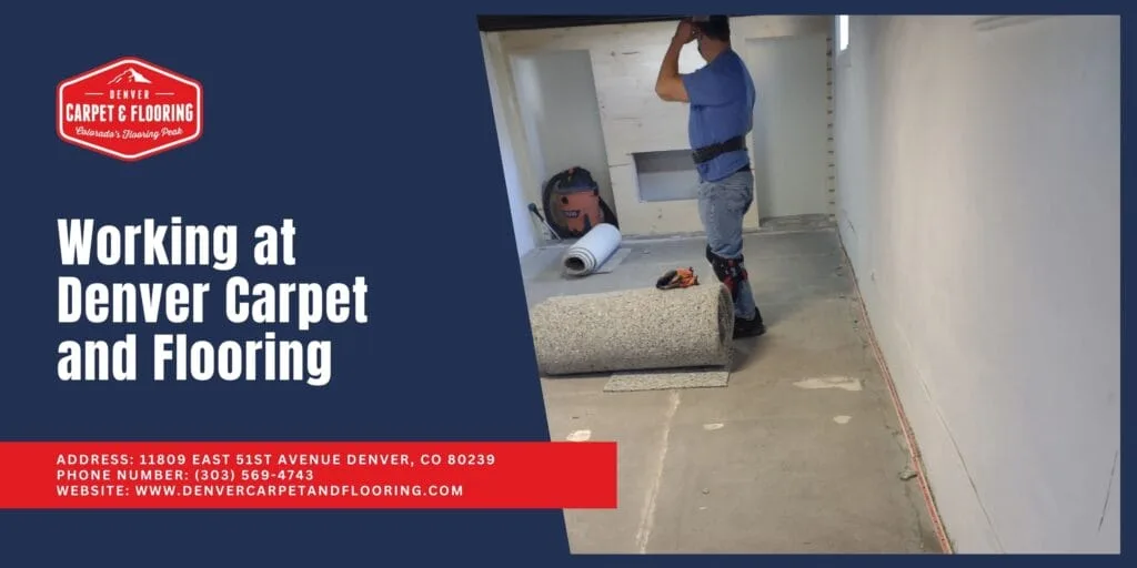 Working at Denver Carpet and Flooring